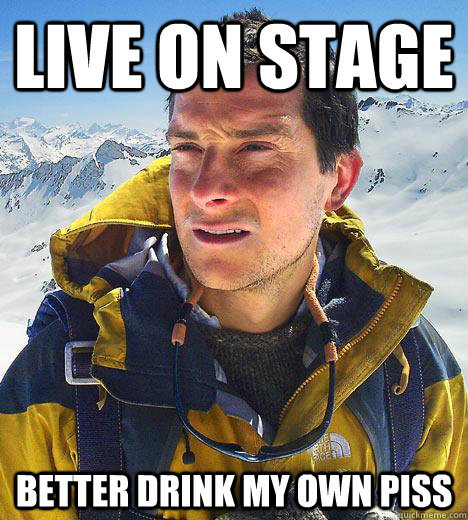 Live on stage Better drink my own piss  Bear Grylls