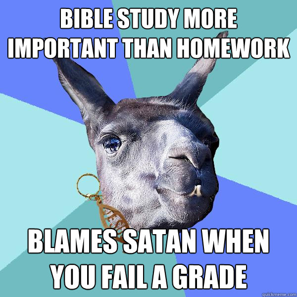 Bible study more important than homework Blames Satan when you fail a grade  Christian Mama Llama