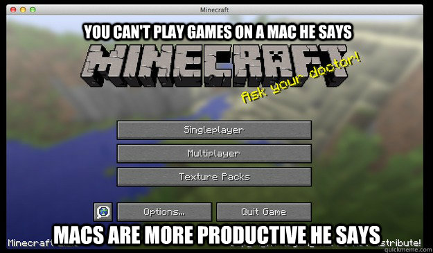 You can't play games on a mac he says macs are more productive he says - You can't play games on a mac he says macs are more productive he says  Misc