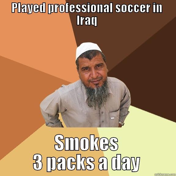 PLAYED PROFESSIONAL SOCCER IN IRAQ SMOKES 3 PACKS A DAY Ordinary Muslim Man