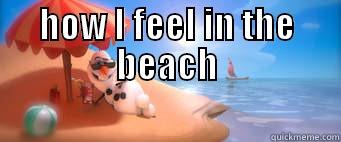 Olaf funny - HOW I FEEL IN THE BEACH  Misc