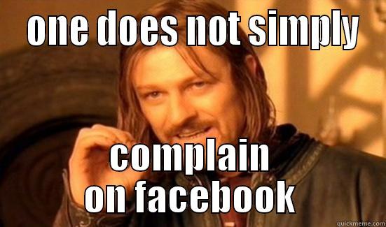  ONE DOES NOT SIMPLY COMPLAIN ON FACEBOOK Boromir