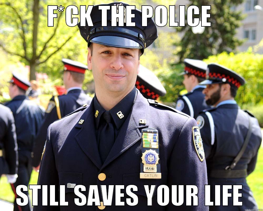 Nice Police man - F*CK THE POLICE STILL SAVES YOUR LIFE Misc