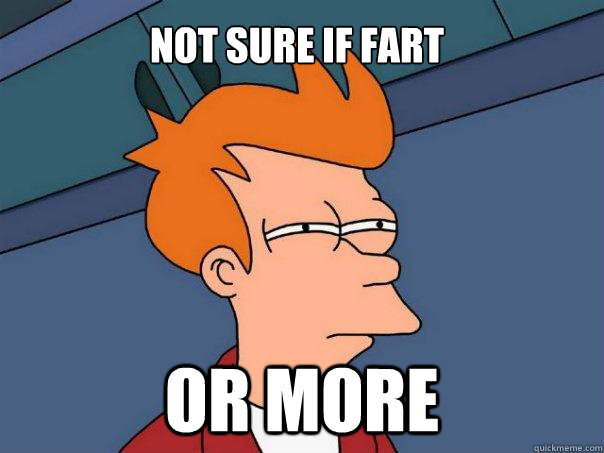 Not sure if fart or more  Futurama Fry