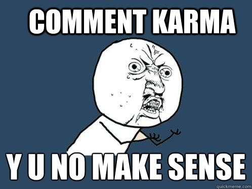 Comment Karma y u no make sense  Y U No