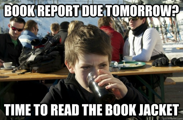 Book report due tomorrow? Time to read the book jacket - Book report due tomorrow? Time to read the book jacket  Lazy Elementary School Kid