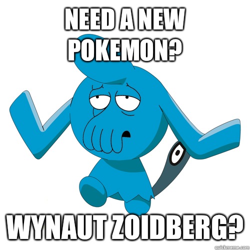 Need a new pokemon? wynaut zoidberg? - Need a new pokemon? wynaut zoidberg?  Wynaut Zoidberg