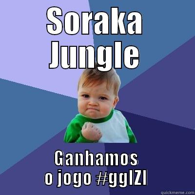 SORAKA JUNGLE GANHAMOS O JOGO #GGIZI Success Kid