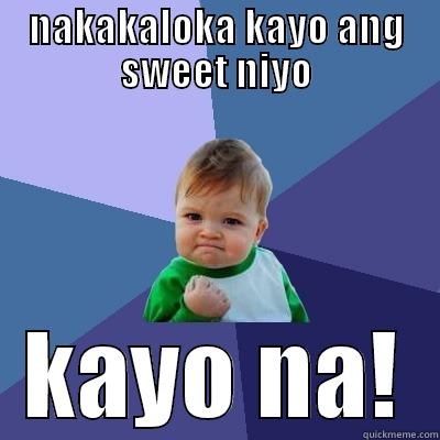 so sweet - NAKAKALOKA KAYO ANG SWEET NIYO KAYO NA! Success Kid