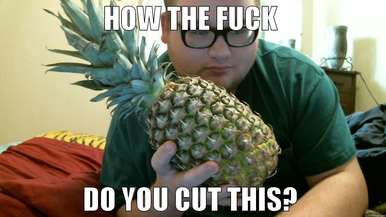 Cutting Pineapple - HOW THE FUCK DO YOU CUT THIS? Misc