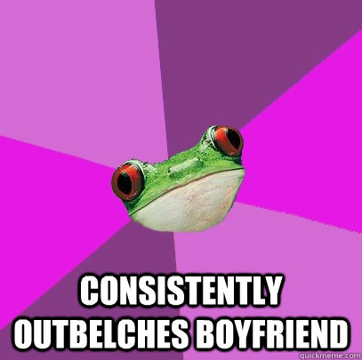 consistently outbelches boyfriend  Foul Bachelorette Frog