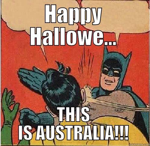 Halloween in Australia - HAPPY HALLOWE... THIS IS AUSTRALIA!!! Batman Slapping Robin