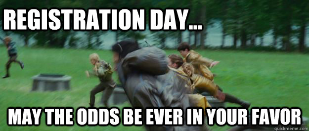 registration day... May the odds be ever in your favor - registration day... May the odds be ever in your favor  Registration