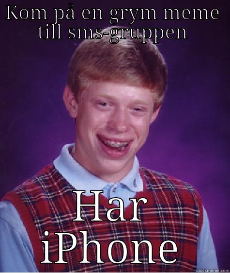 Niklasss eken är tung stackarn - KOM PÅ EN GRYM MEME TILL SMS-GRUPPEN HAR IPHONE Bad Luck Brian