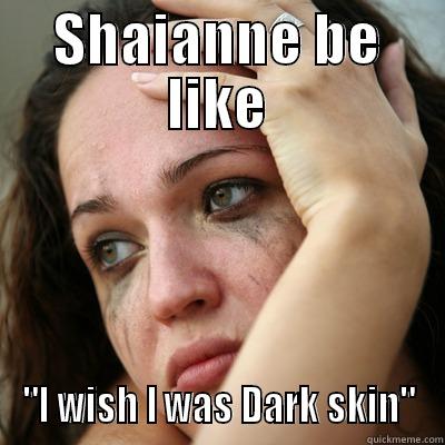 SHAIANNE BE LIKE 