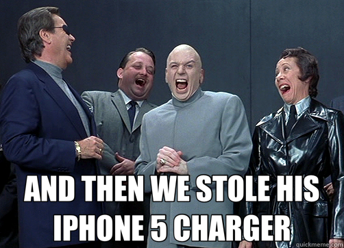  AND THEN WE STOLE HIS IPHONE 5 CHARGER -  AND THEN WE STOLE HIS IPHONE 5 CHARGER  Dr Evil and minions