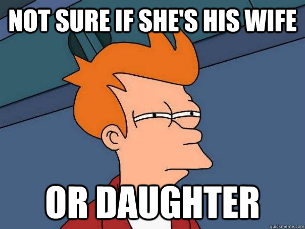 Not sure if she's his wife Or daughter  Futurama Fry