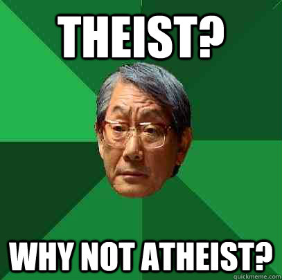 Theist? Why not Atheist?  High Expectations Asian Father