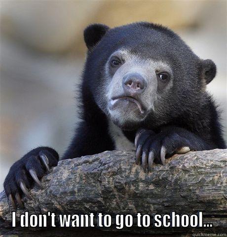  I DON'T WANT TO GO TO SCHOOL... Confession Bear