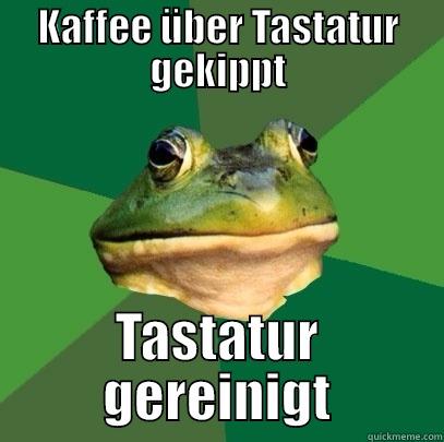 KAFFEE ÜBER TASTATUR GEKIPPT TASTATUR GEREINIGT Foul Bachelor Frog