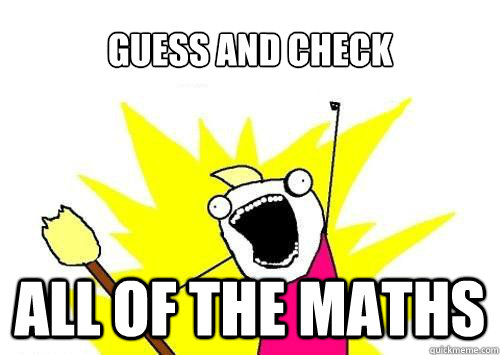 Guess and Check All of the Maths - Guess and Check All of the Maths  All of the