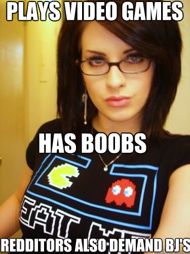 plays video games has boobs redditors also demand bj's  Cool Chick Carol