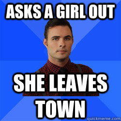 Asks a girl out she leaves town  Socially Awkward Darcy