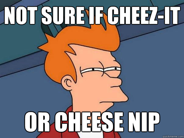 Not sure if cheez-it or cheese nip  Futurama Fry