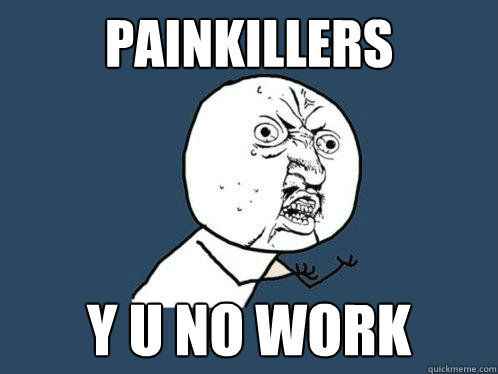 painkillers y u no work  Y U No