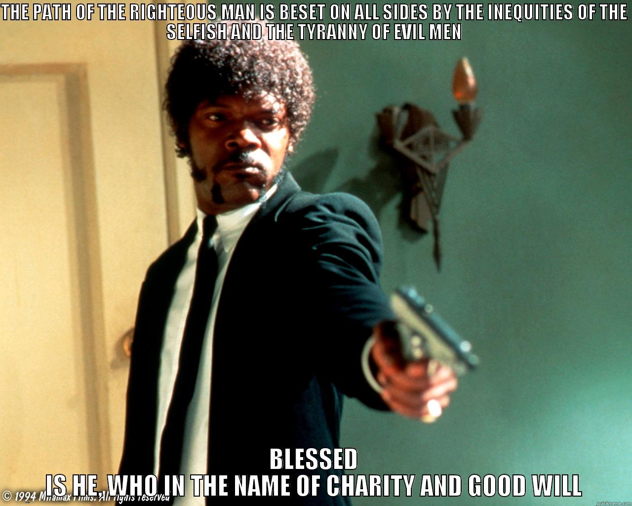 SAM JACKSON - THE PATH OF THE RIGHTEOUS MAN IS BESET ON ALL SIDES BY THE INEQUITIES OF THE SELFISH AND THE TYRANNY OF EVIL MEN BLESSED IS HE, WHO IN THE NAME OF CHARITY AND GOOD WILL Misc