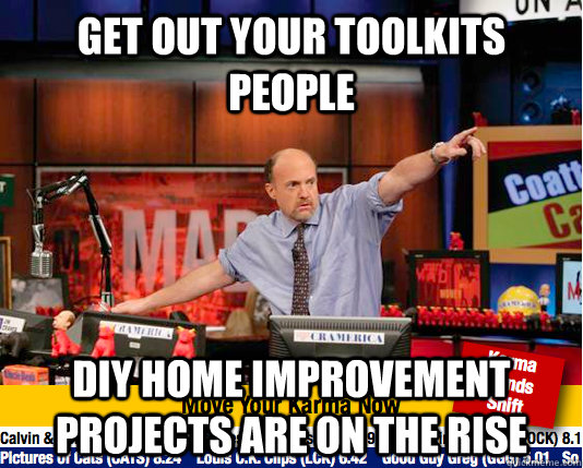 Get out your toolkits people diy home improvement projects are on the rise  Mad Karma with Jim Cramer