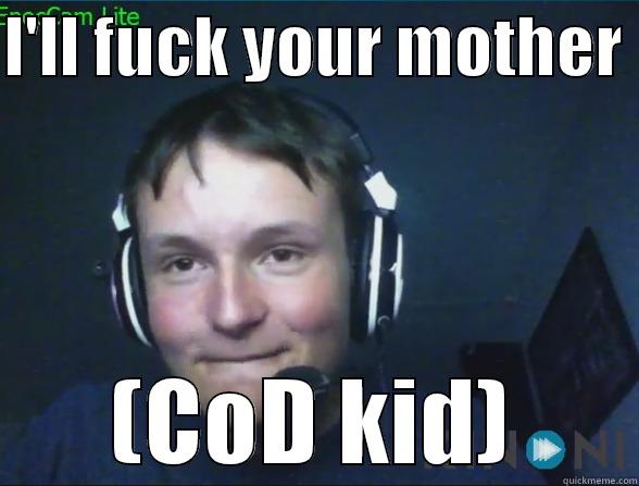 I'LL FUCK YOUR MOTHER  (COD KID) Misc