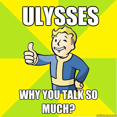  Ulysses why you talk so much? -  Ulysses why you talk so much?  Fallout new vegas