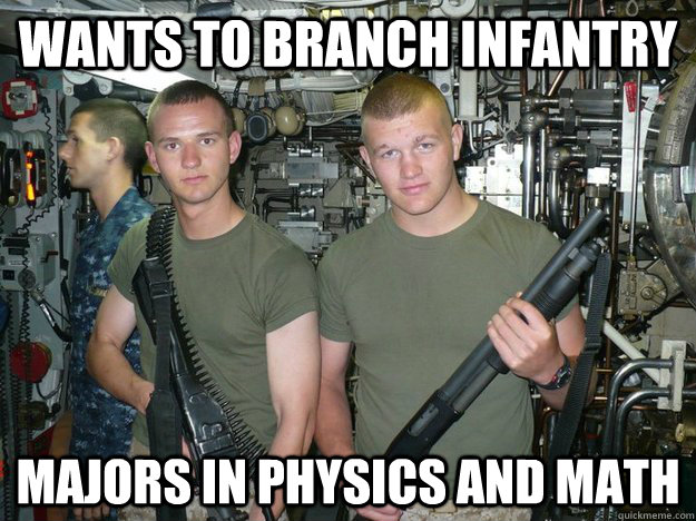 wants to branch infantry majors in physics and math  