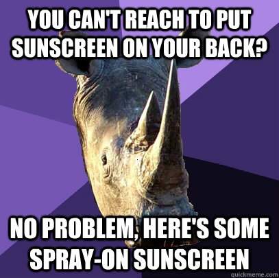 you can't reach to put sunscreen on your back? no problem, here's some spray-on sunscreen  Sexually Oblivious Rhino