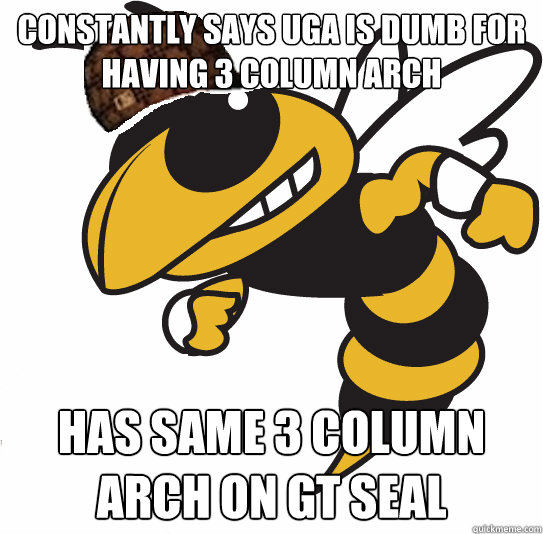 Constantly says UGA is dumb for having 3 column arch has same 3 column arch on GT seal  Scumbag Georgia Tech