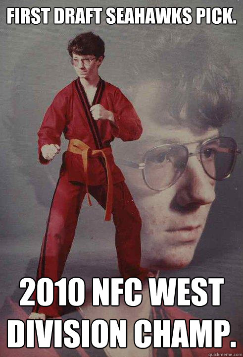 first draft seahawks pick.  2010 nfc west division champ. - first draft seahawks pick.  2010 nfc west division champ.  Karate Kyle