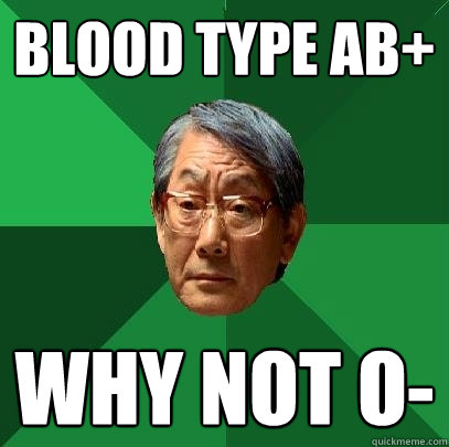 blood type ab+ why not o-  High Expectations Asian Father