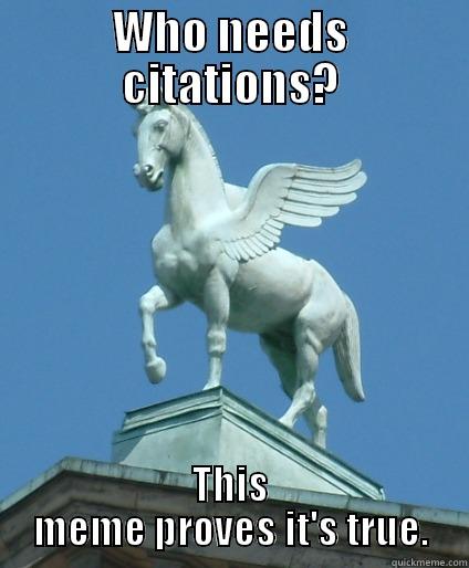 WHO NEEDS CITATIONS? THIS MEME PROVES IT'S TRUE. Misc