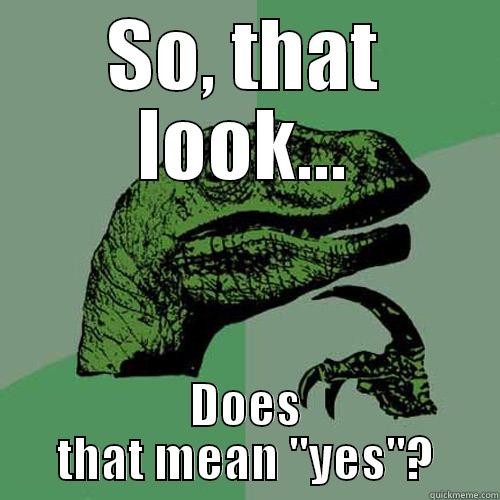 What does the philosraptor say??? - SO, THAT LOOK... DOES THAT MEAN 