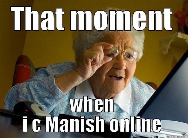 THAT MOMENT WHEN I C MANISH ONLINE Grandma finds the Internet