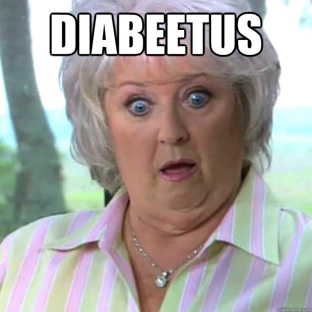 DIABEETUS   Paula Deen