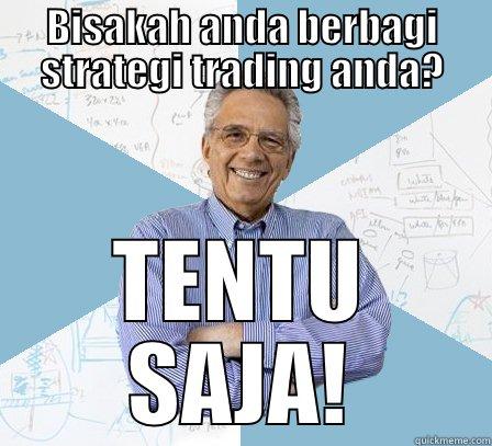 BISAKAH ANDA BERBAGI STRATEGI TRADING ANDA? TENTU SAJA! Engineering Professor