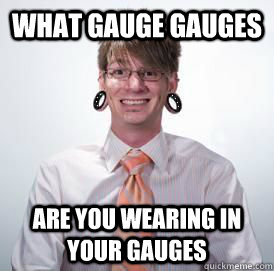 What gauge gauges  are you wearing in your gauges - What gauge gauges  are you wearing in your gauges  hipster with gauges