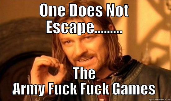 ONE DOES NOT ESCAPE......... THE ARMY FUCK FUCK GAMES Boromir