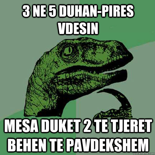 3 ne 5 duhan-pires vdesin mesa duket 2 te tjeret behen te pavdekshem  Philosoraptor