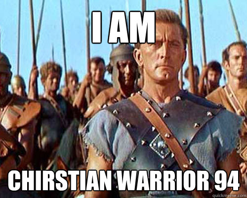 I AM CHIRSTIAN WARRIOR 94  Spartacus