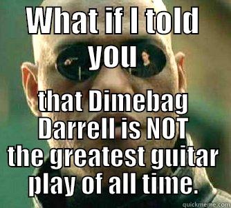 WHAT IF I TOLD YOU THAT DIMEBAG DARRELL IS NOT THE GREATEST GUITAR PLAY OF ALL TIME. Matrix Morpheus