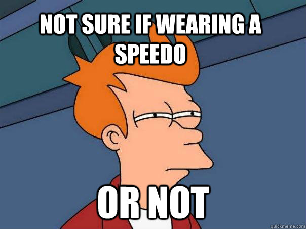 Not sure if wearing a speedo Or not  Futurama Fry