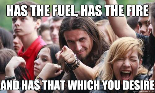 Has the fuel, has the fire and has that which you desire - Has the fuel, has the fire and has that which you desire  Ridiculously Photogenic Metal Fan